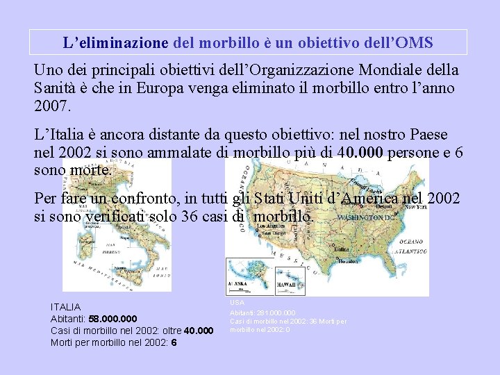 L’eliminazione del morbillo è un obiettivo dell’OMS Uno dei principali obiettivi dell’Organizzazione Mondiale della