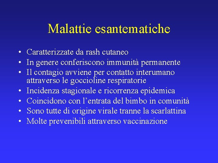 Malattie esantematiche • Caratterizzate da rash cutaneo • In genere conferiscono immunità permanente •