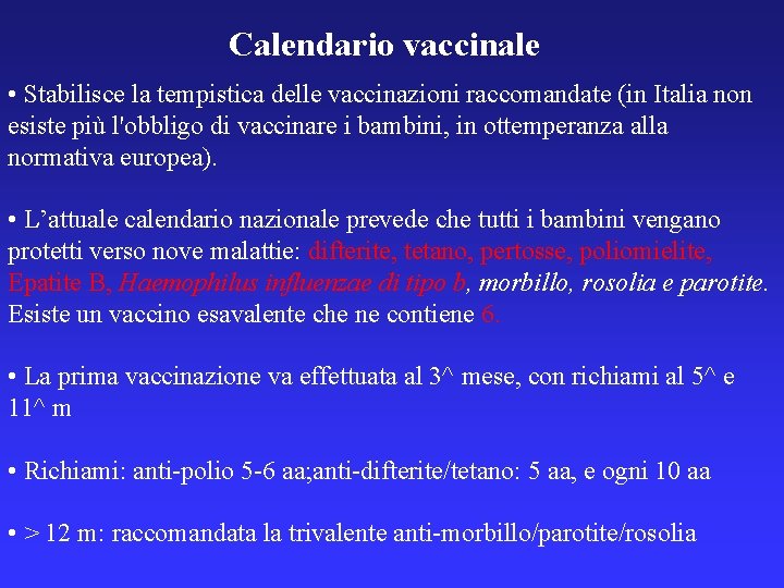 Calendario vaccinale • Stabilisce la tempistica delle vaccinazioni raccomandate (in Italia non esiste più