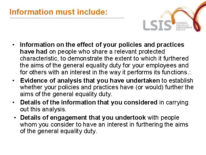 Information must include: • Information on the effect of your policies and practices have