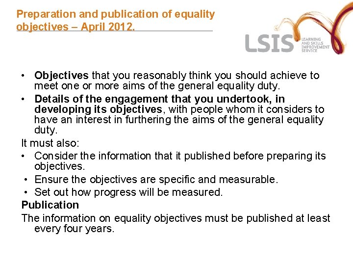 Preparation and publication of equality objectives – April 2012. • Objectives that you reasonably