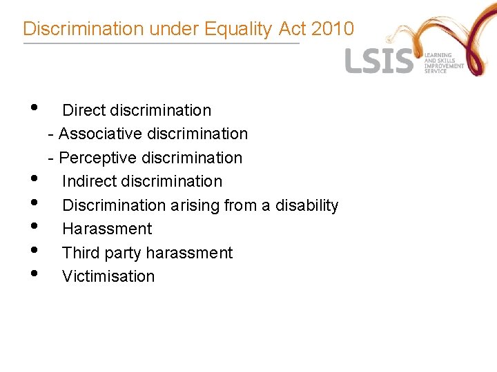 Discrimination under Equality Act 2010 • • • Direct discrimination - Associative discrimination -