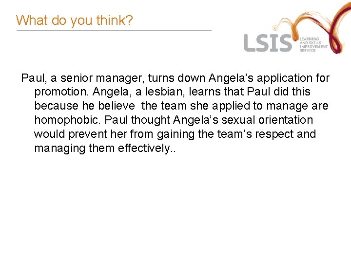 What do you think? Paul, a senior manager, turns down Angela’s application for promotion.