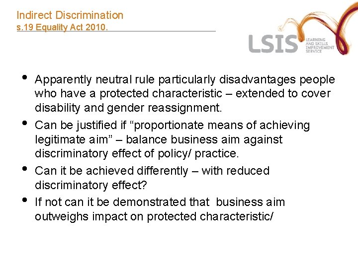 Indirect Discrimination s. 19 Equality Act 2010. • • Apparently neutral rule particularly disadvantages