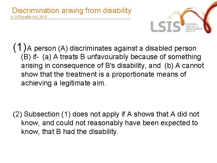  Discrimination arising from disability s. 15 Equality Act 2010 (1) A person (A)