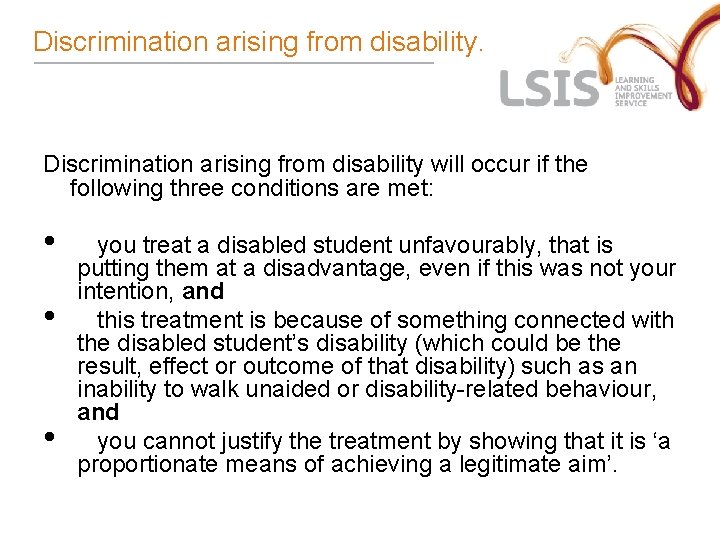 Discrimination arising from disability. Discrimination arising from disability will occur if the following three