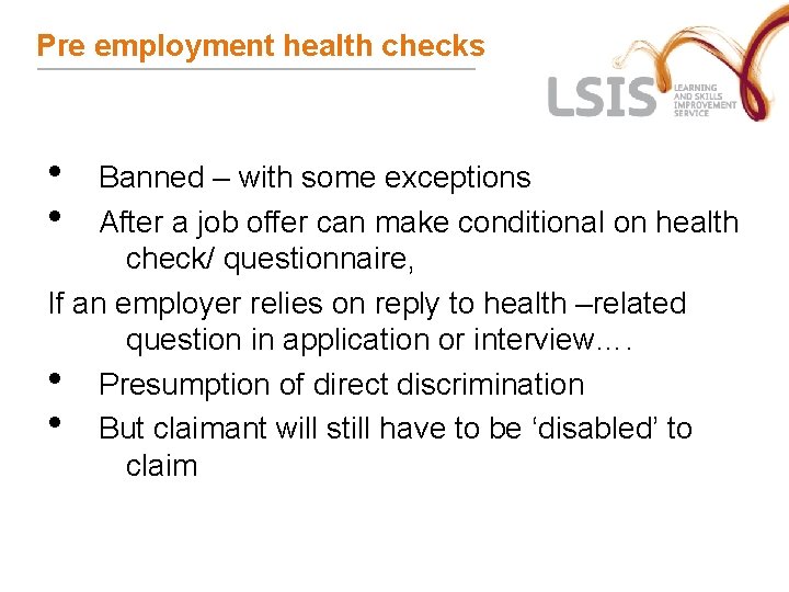 Pre employment health checks • • Banned – with some exceptions After a job