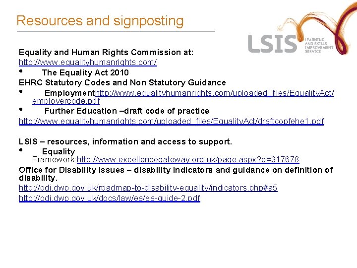 Resources and signposting Equality and Human Rights Commission at: http: //www. equalityhumanrights. com/ •