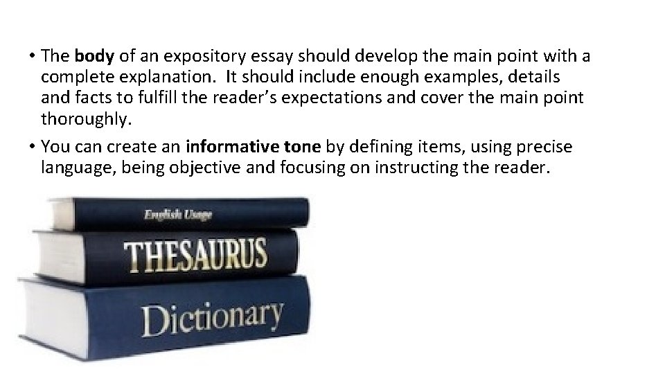  • The body of an expository essay should develop the main point with