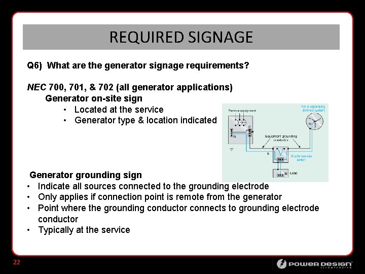 REQUIRED SIGNAGE Q 6) What are the generator signage requirements? NEC 700, 701, &
