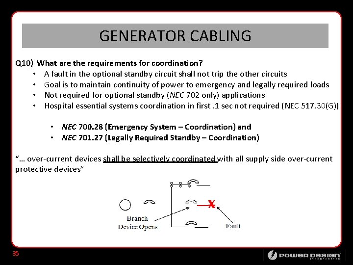 GENERATOR CABLING Q 10) What are the requirements for coordination? • A fault in