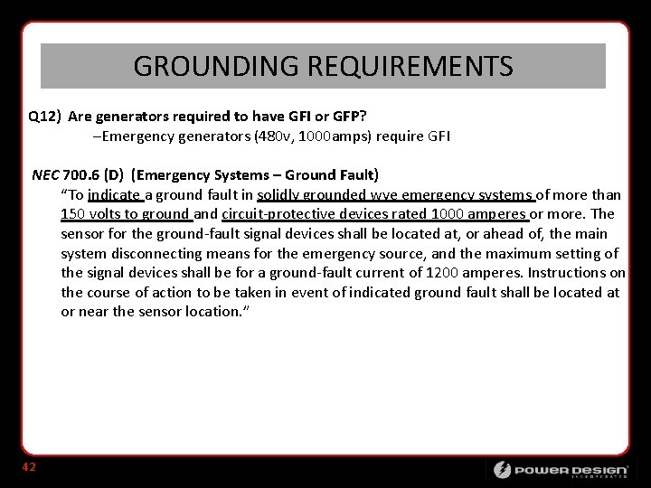 GROUNDING REQUIREMENTS Q 12) Are generators required to have GFI or GFP? –Emergency generators