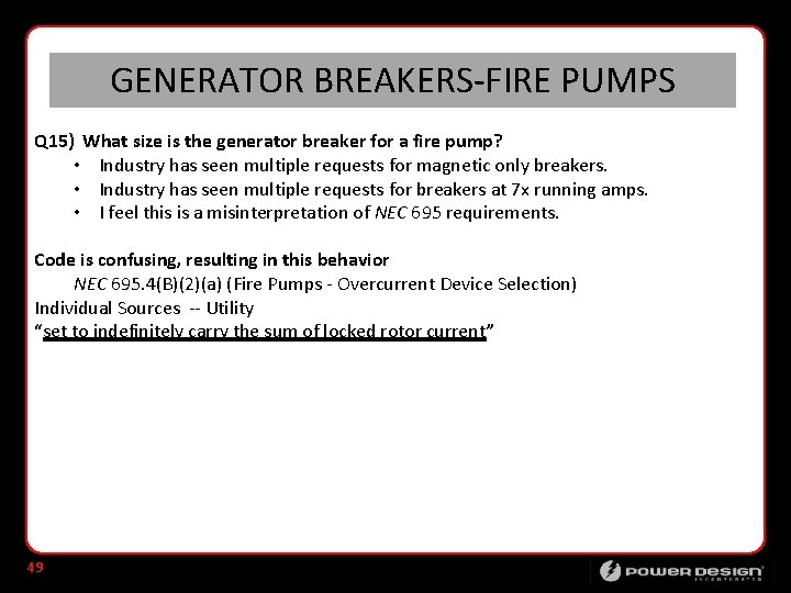 GENERATOR BREAKERS-FIRE PUMPS Q 15) What size is the generator breaker for a fire