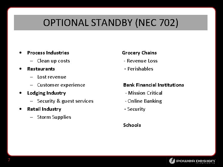 OPTIONAL STANDBY (NEC 702) • Process Industries Grocery Chains – Clean up costs -