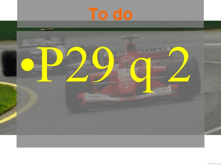 To do • P 29 q 2 