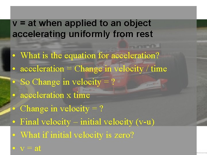 v = at when applied to an object accelerating uniformly from rest • •