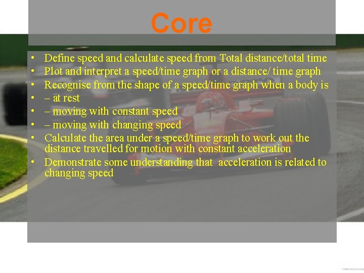 Core • • Define speed and calculate speed from Total distance/total time Plot and