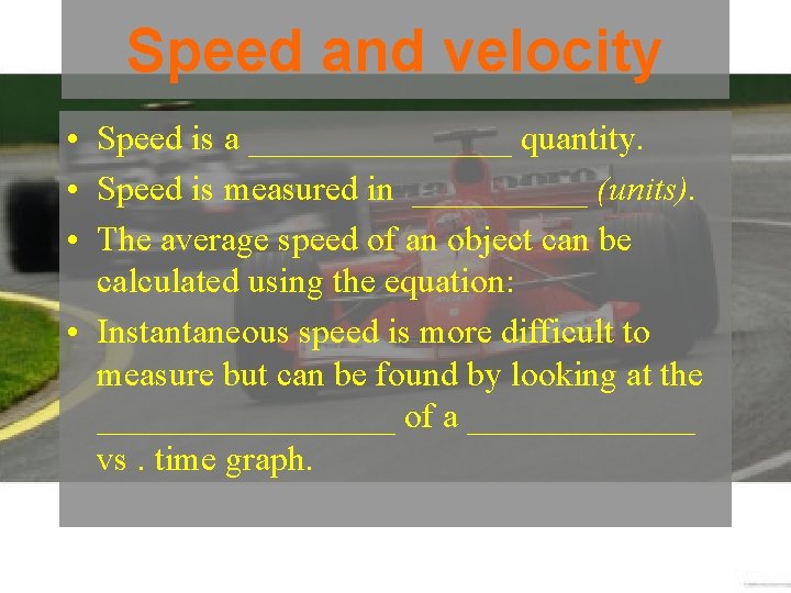 Speed and velocity • Speed is a ________ quantity. • Speed is measured in