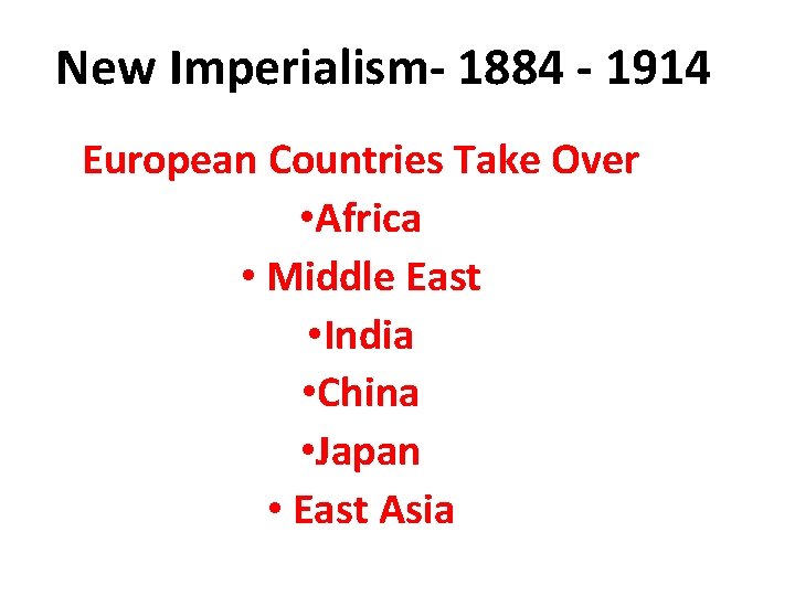 New Imperialism- 1884 - 1914 European Countries Take Over • Africa • Middle East