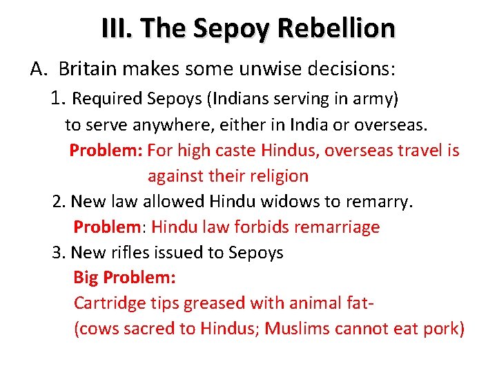 III. The Sepoy Rebellion A. Britain makes some unwise decisions: 1. Required Sepoys (Indians