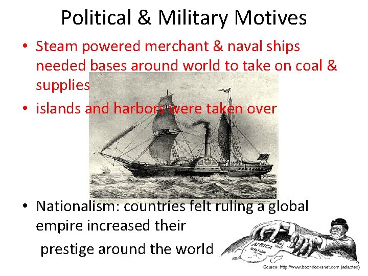 Political & Military Motives • Steam powered merchant & naval ships needed bases around
