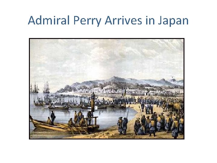 Admiral Perry Arrives in Japan 