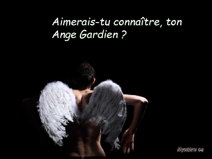 Aimerais-tu connaître, ton Ange Gardien ? 
