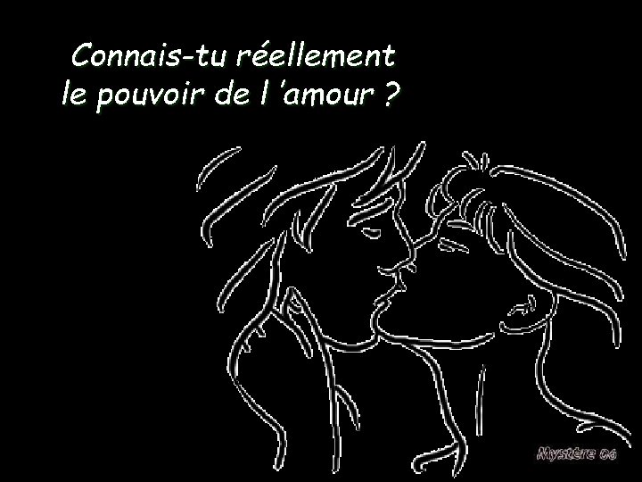 Connais-tu réellement le pouvoir de l ’amour ? 