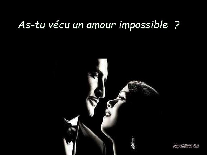 As-tu vécu un amour impossible ? 