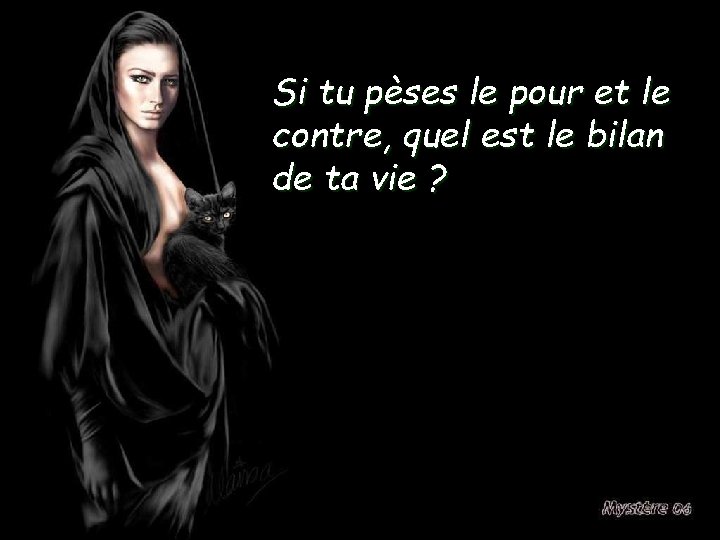 Si tu pèses le pour et le contre, quel est le bilan de ta