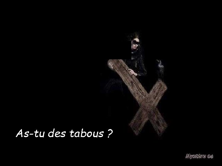 As-tu des tabous ? 