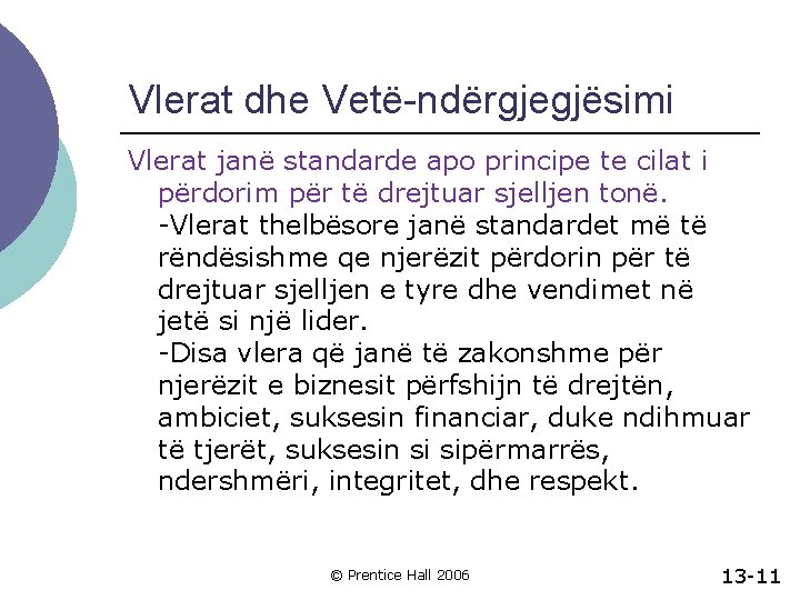Vlerat dhe Vetë-ndërgjegjësimi Vlerat janë standarde apo principe te cilat i përdorim për të