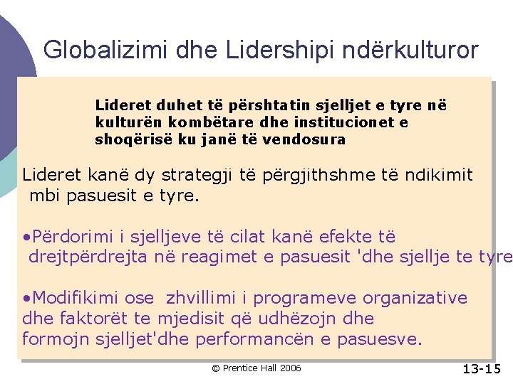Globalizimi dhe Lidershipi ndërkulturor Lideret duhet të përshtatin sjelljet e tyre në kulturën kombëtare