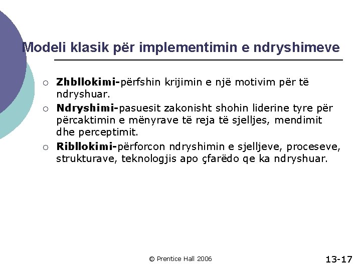 Modeli klasik për implementimin e ndryshimeve ¡ ¡ ¡ Zhbllokimi-përfshin krijimin e një motivim