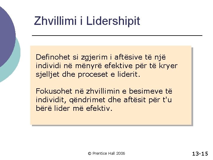 Zhvillimi i Lidershipit Definohet si zgjerim i aftësive të një individi në mënyrë efektive