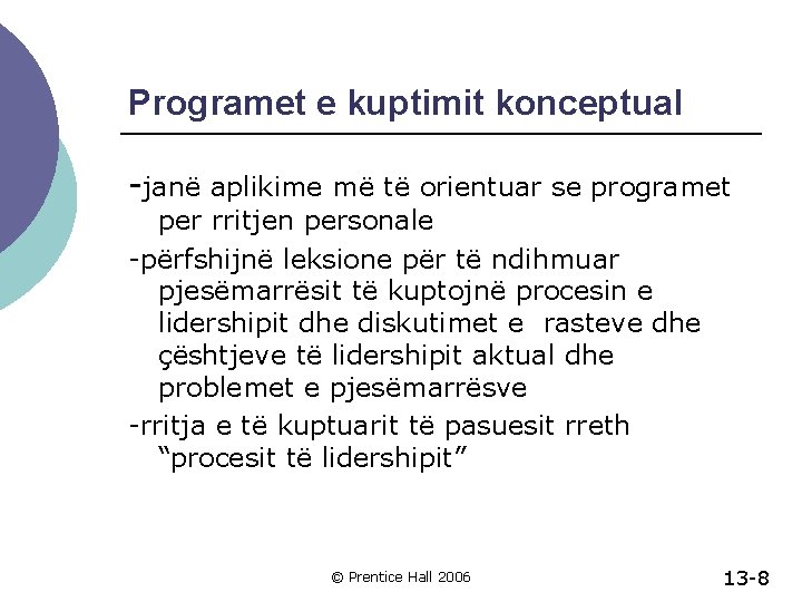 Programet e kuptimit konceptual -janë aplikime më të orientuar se programet per rritjen personale