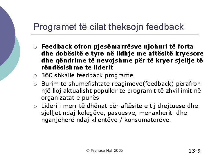 Programet të cilat theksojn feedback ¡ ¡ Feedback ofron pjesëmarrësve njohuri të forta dhe