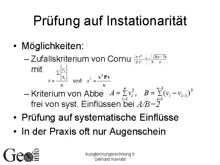Prüfung auf Instationarität • Möglichkeiten: – Zufallskriterium von Cornu mit – Kriterium von Abbe