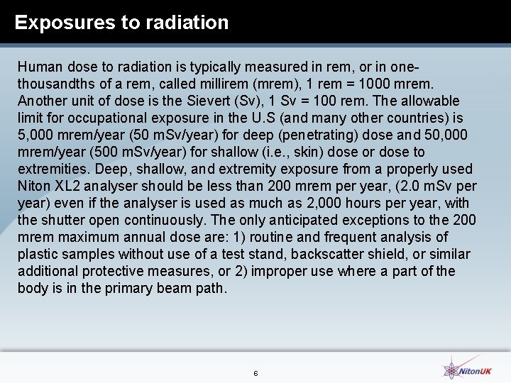 Exposures to radiation Human dose to radiation is typically measured in rem, or in