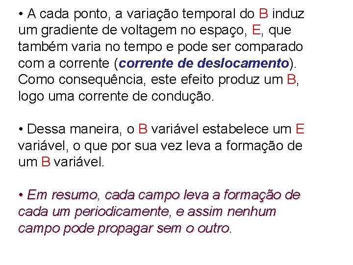  • A cada ponto, a variação temporal do B induz um gradiente de