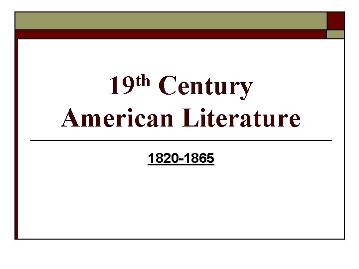 th 19 Century American Literature 1820 -1865 