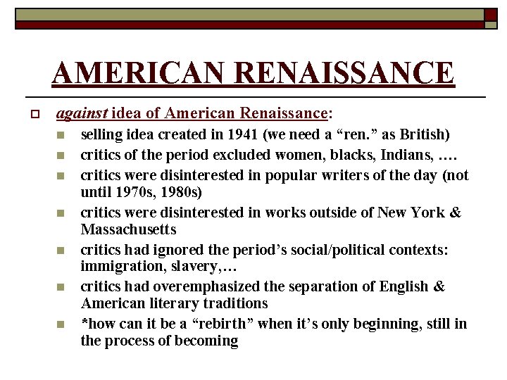 AMERICAN RENAISSANCE o against idea of American Renaissance: n n n n selling idea