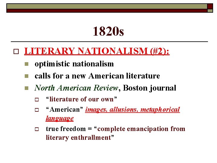 1820 s o LITERARY NATIONALISM (#2): n n n optimistic nationalism calls for a