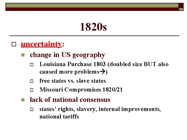 1820 s o uncertainty: n change in US geography o o o n Louisiana