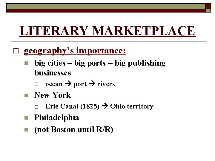 LITERARY MARKETPLACE o geography’s importance: n big cities – big ports = big publishing