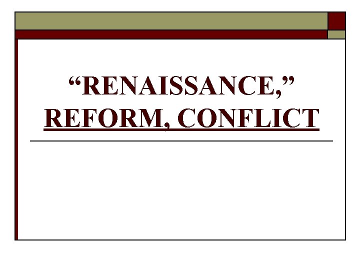 “RENAISSANCE, ” REFORM, CONFLICT 