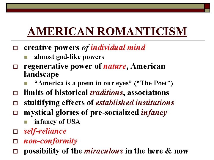 AMERICAN ROMANTICISM o creative powers of individual mind n o regenerative power of nature,