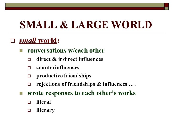 SMALL & LARGE WORLD o small world: n conversations w/each other o o n