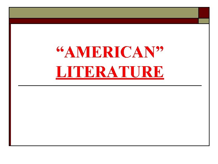 “AMERICAN” LITERATURE 