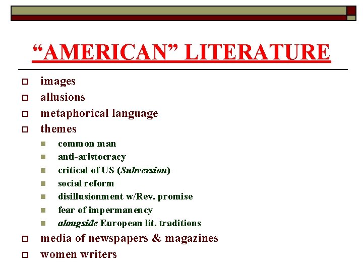“AMERICAN” LITERATURE o o images allusions metaphorical language themes n n n n o